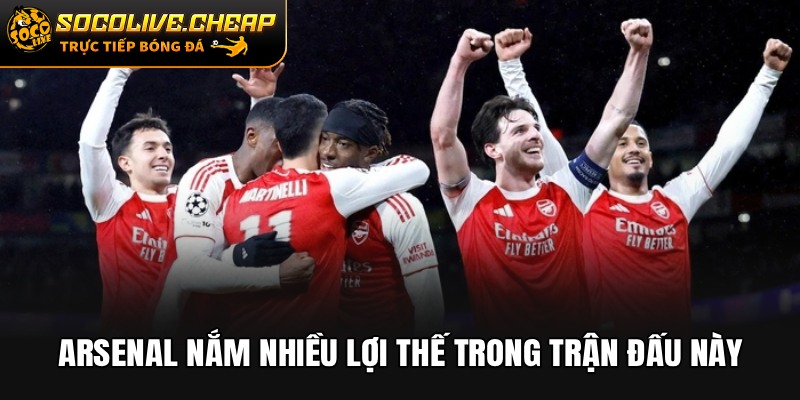 Arsenal nắm nhiều lợi thế trong trận đấu này