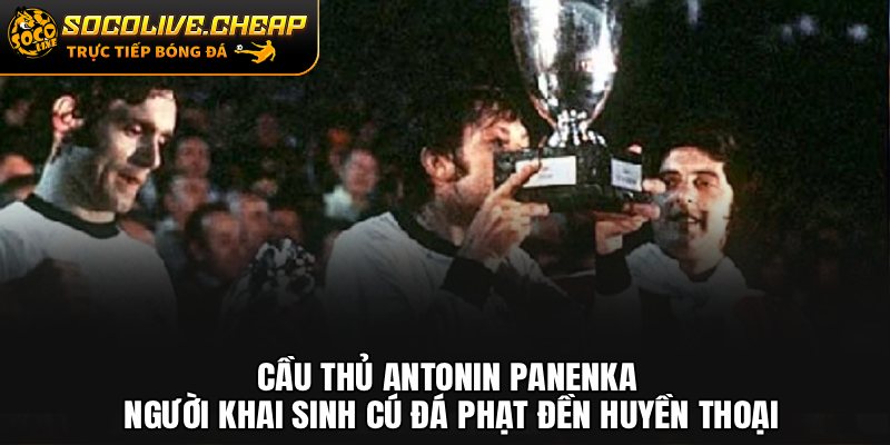 Cầu Thủ Antonin Panenka