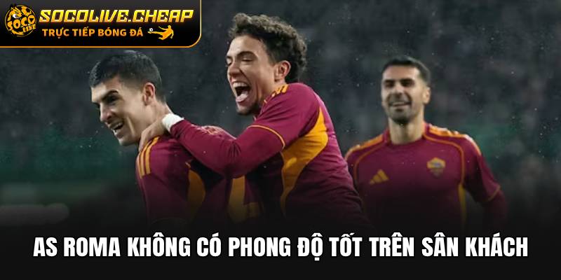 AS Roma không có phong độ tốt trên sân khách