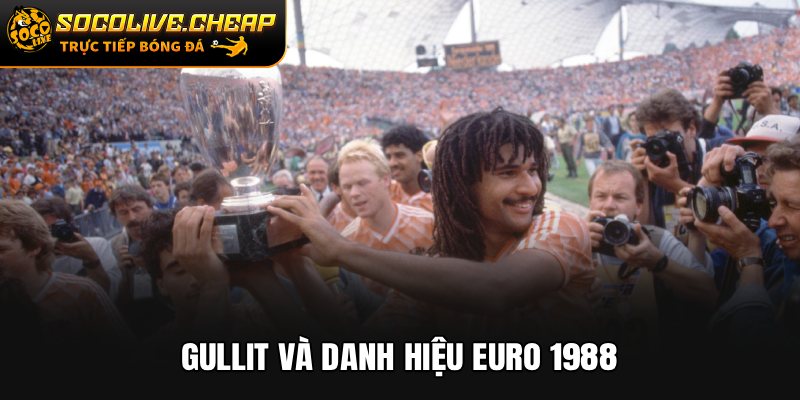 Gullit và danh hiệu EURO 1988