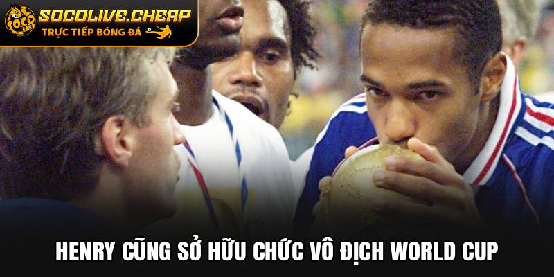 Henry cũng sở hữu chức vô địch World Cup