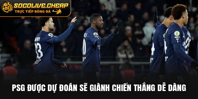 PSG được dự đoán sẽ giành chiến thắng dễ dàng