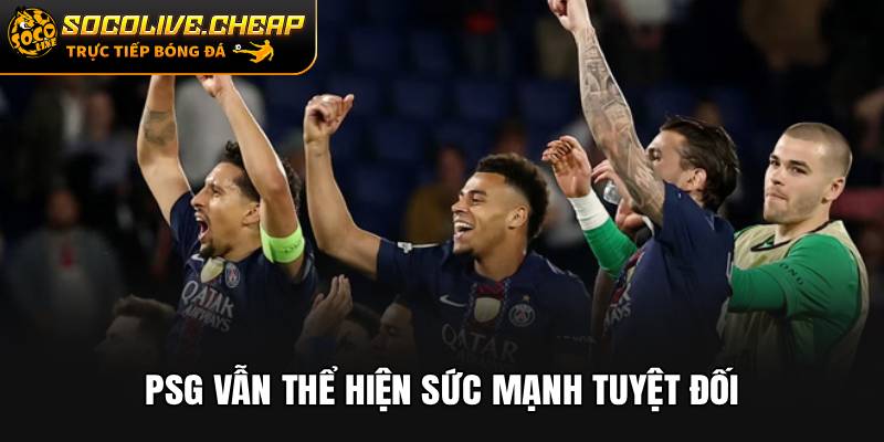 PSG vẫn thể hiện sức mạnh tuyệt đối